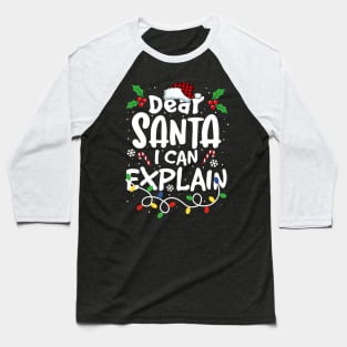 Christmas Dear Santa I Can Explain Santa Claus Joke Baseball T-Shirt